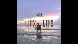 Video thumbnail of "Vxllish - LIPS | OFFICIAL AUDIO |"