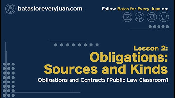 Lesson 2: Obligations: Sources and Kinds, Part 2 [Obligations and Contracts]