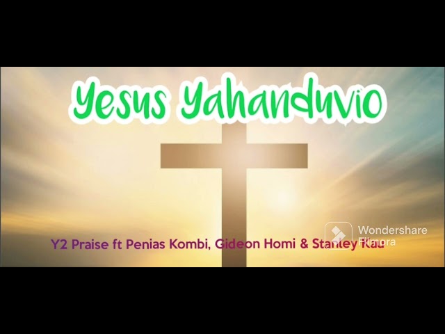 PNG Gospel Music - Yesus Yahanduvio - Y2 Praise ft Penias Kombi, Gideon Homi & Stanley Kau class=