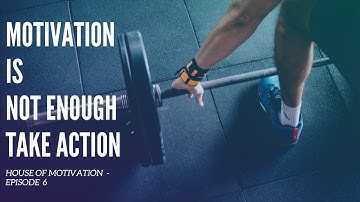 Motivation is Not Enough-You Must Work | Don