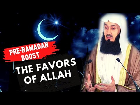 Look At The Favours Of Allah Upon You - Pre-Ramadan Boost | @Mufti Menk