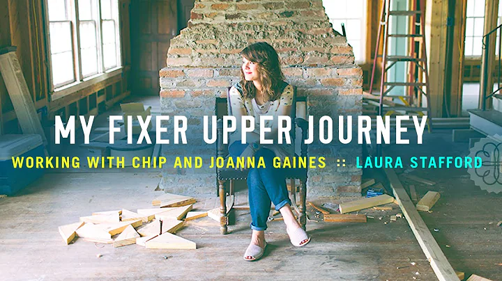 My Fixer Upper Journey: Working with Chip and Joan...