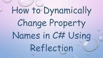 How to Dynamically Change Property Names in C- Using Reflection