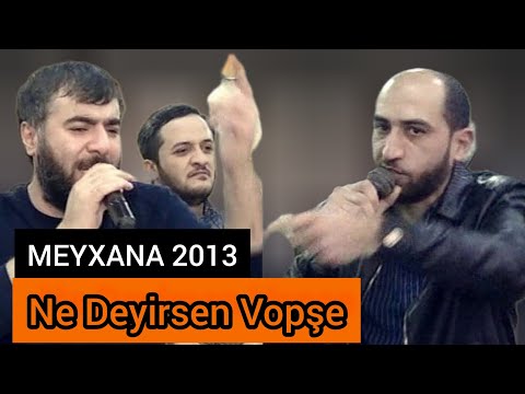 Ne Deyirsen Vopşe  - Süper Qırğın Deyişmə - (Reşad, Vüqar, Pərviz, Orxan) MEYXANA 2013