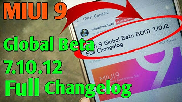 MI MIUI 9 GLOBAL BETA ROM 7.10.12  FULL CHANGELOG ,OTA UPDATE DATE DOWNLOAD LINKS.[HINDI].