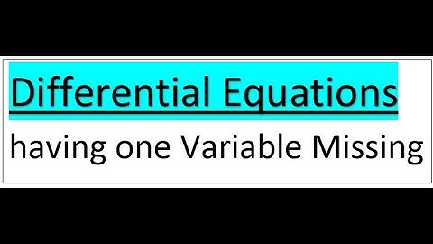 Differential Equations having one Variable Missing.