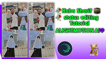 🥀Kaba Sharif 🕋🥀 status editing alightmotion app