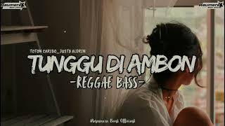 Reggae Bass Terbaru  Tunggu Di Ambon toton Caribo Ft Justy Aldrin  maumere Beat  