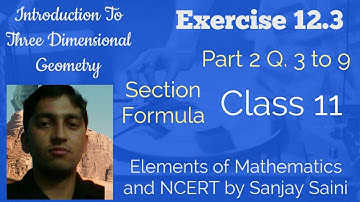 [PDF] Introduction to 3-D-G | Section formula | Class 11 | Exercise 12.3 | Q.2 to 9 |Elements Maths