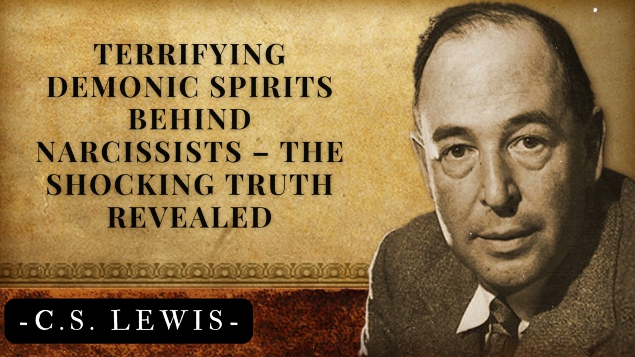 Terrifying Demonic Spirits Behind Narcissists – The Shocking Truth Revealed | C.S. Lewis's Messages