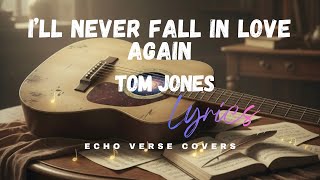 Ill Never Fall In Love Again - Tom Jones Echo Verse Covers