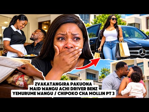 ZVAKATANGIRA PAKUONAMAID WANGU ACHI DRIVER BENZYEMURUME WANGU / CHIPOKO CHA MOLLIN PT 3