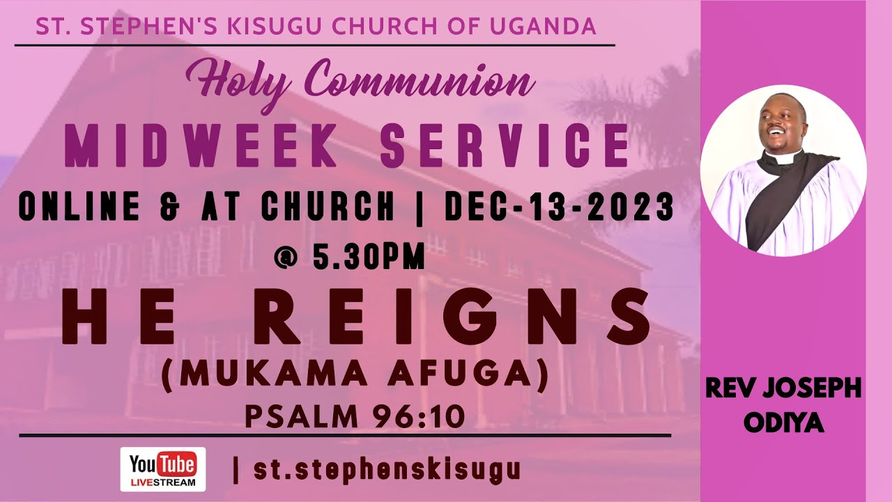 HE REIGNS MUKAMA AFUGA PSALM 96 10 MIDWEEK HOLY COMMUNION SERVICE he-reigns-mukama-afuga-psalm-96-10-midweek-holy-communion-service
