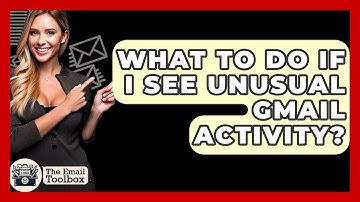 What To Do If I See Unusual Gmail Activity? - TheEmailToolbox.com