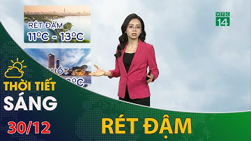Thời tiết hôm nay 30/12/2022: Bắc Bộ trời rét đậm | VTC14