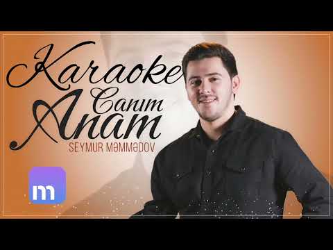 Seymur Məmmədov - Canım Anam Karaoke