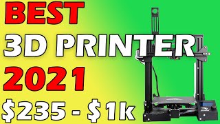 Best 3D Printers 2021 [ $235 - $1k Budget ]