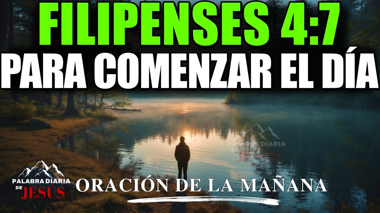 18 de Febrero – Que Dios Guarde Tu Mente y Tu Corazón Hoy  Oración de la Mañana con Filipenses 47