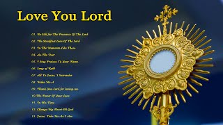 Love You Lord  - Hymn For Holy Mass - Best Catholic Offertory Hymns For Mass