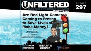 Are Red Light Cameras Coming to Fresno to Save Lives or Make Money? | Unfiltered #297