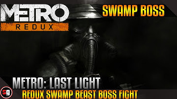 Metro: Last Light Redux - Swamp Boss Fight