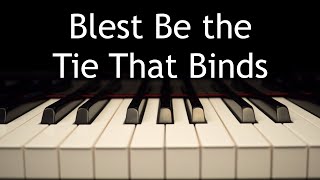 Blest Be the Tie That Binds - piano instrumental hymn with lyrics