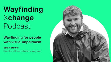 Wayfinding Xchange Podcast: Wayfinding for people with visual impairment