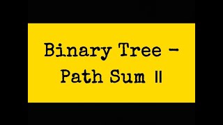 LeetCode Problem 113 - Path Sum II