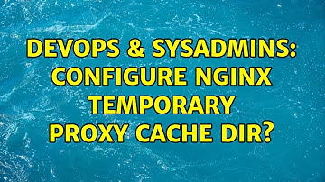 DevOps & SysAdmins: Configure nginx temporary proxy cache dir?