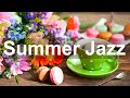 Summer Jazz Music - Relax Summer Time Smooth Jazz Piano and Guitar Music Instrumental