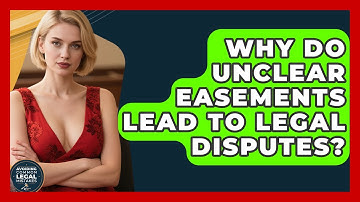 Why Do Unclear Easements Lead To Legal Disputes? - Avoiding Common Legal Mistakes