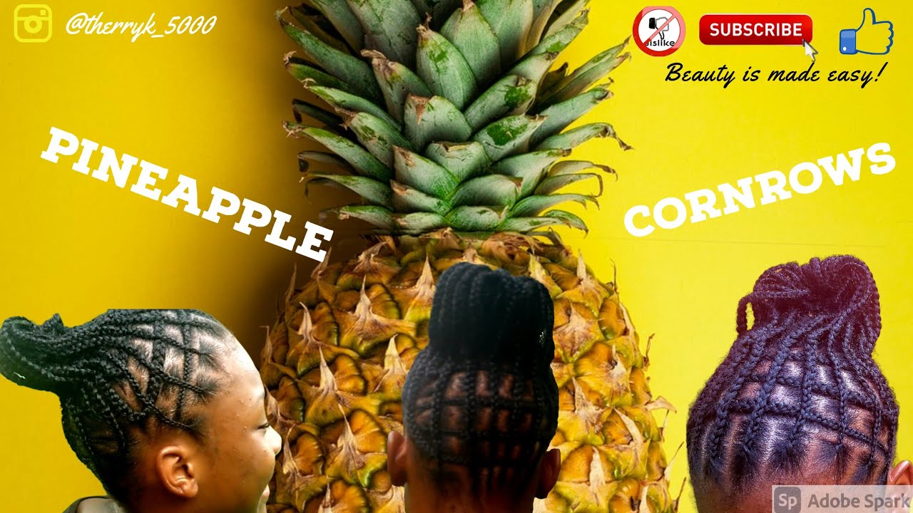 HOW TO : CORNROW|| PINEAPPLE HAIRSTYLE/ SIMPLE SASSY/ BEAUTY IS MADE ...