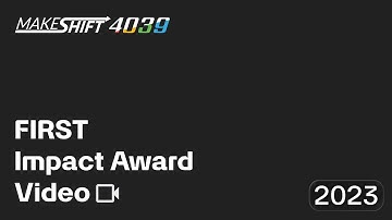 MakeShift Robotics Team 4039 - 2023 FIRST Impact Award Video