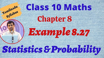TN New Syllabus Class 10 Maths Chapter 8 Statistics and Probability Example 8.27 Alexmaths