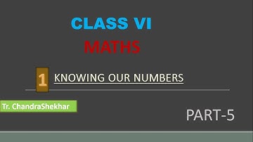 CLASS-6 MATHS CHAPTER-1 KNOWING OUR NUMBERS (PART-5)