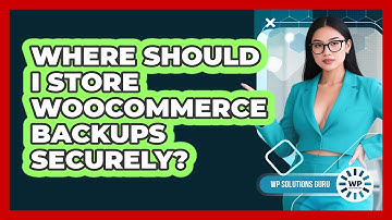 Where Should I Store WooCommerce Backups Securely?
