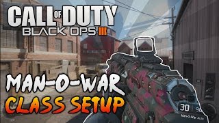 Black Ops 3 - MAN-O-WAR Best Class Setup (Black Ops 3 Best Class Setup) @ThePureExperiencee