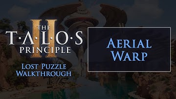 The Talos Principle 2 "Aerial Warp" Lost Puzzle Walkthrough
