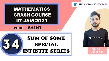 Sum of Some Special Infinite Series | Mathematics | Crash Course for IIT JAM 2021 | Ankit Kumar