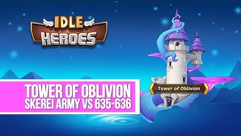 Idle Heroes - Skerei Army vs Tower of Oblivion
