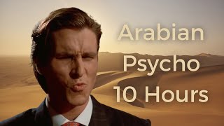 Arabian Psycho 10 Hours