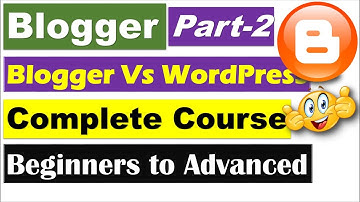 Blogger Complete Course | Part 2 - Blogger Vs. WordPress [Hindi/Urdu]