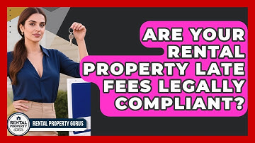Are Your Rental Property Late Fees Legally Compliant? - Rental Property Gurus