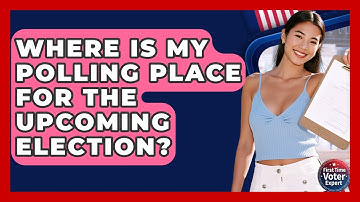 Where Is My Polling Place For The Upcoming Election? - First Time Voter Expert