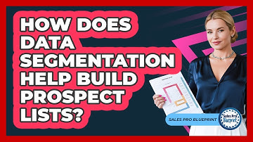 How Does Data Segmentation Help Build Prospect Lists? - Sales Pro Blueprint
