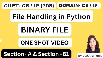 Binary File in Python One Shot Video | File Handling in Python | CUET-CS / IP (308) | Domain- CS/IP