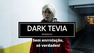 DARK TEVIA Temp 01 - Episódio 02