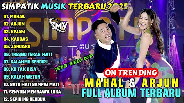 MAHAL - ARJUN - KEJAM || SIMPATIK MUSIK FULL ALBUM TERBARU 2025 || ON TRENDING || TANPA IKLAN