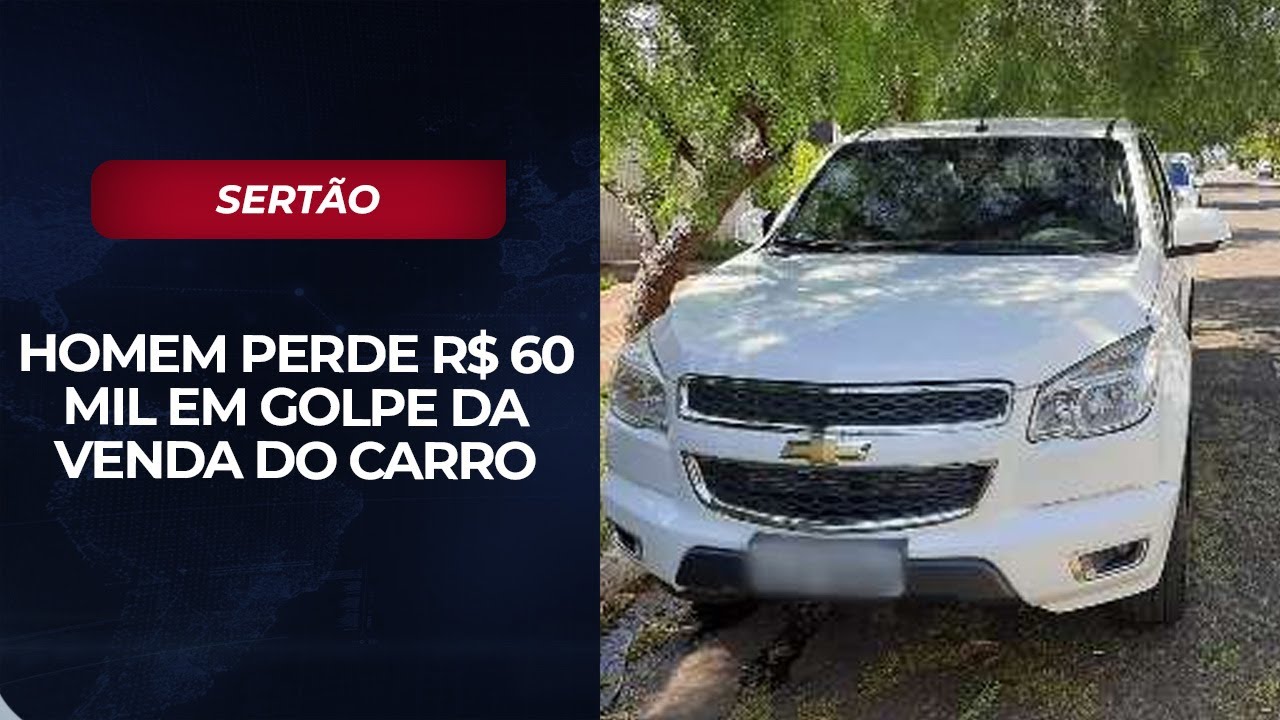 No sertão, HOMEM perde R$ 60 mil em golpe da venda do carro