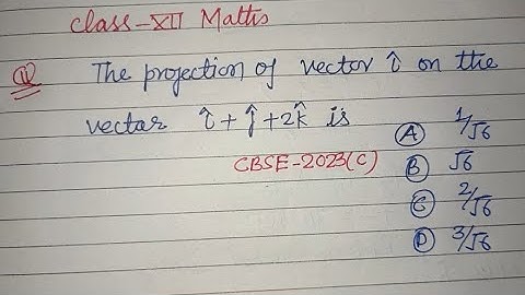 The projection of vector i on the vector i+i+2k is ... | cbse class 12 maths | vectors | jee maths